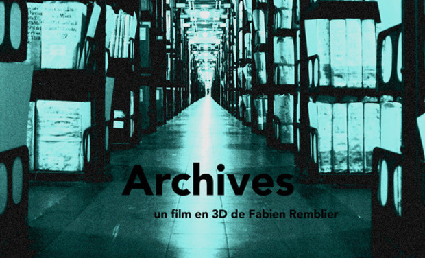 Fabien Remblier et son prochain court-métrage 3D : Archives Large_Archives